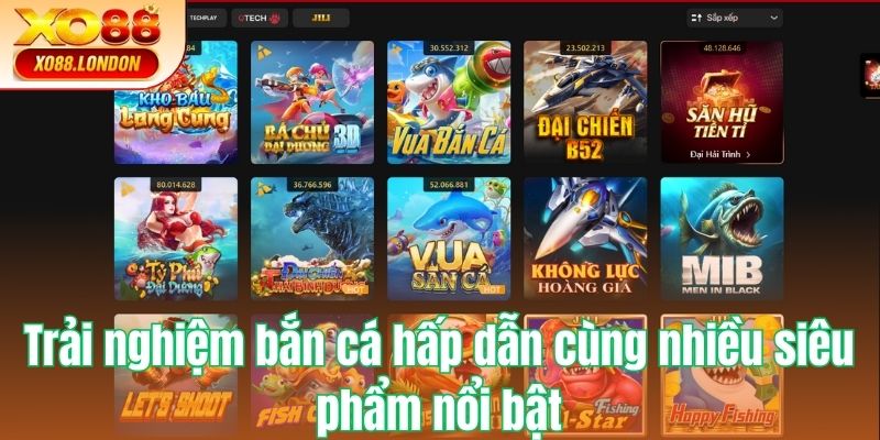 Trải nghiệm bắn cá hấp dẫn cùng nhiều siêu phẩm nổi bật