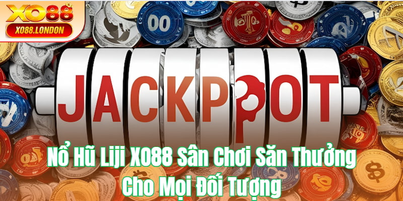 Nổ Hũ Liji tại XO88